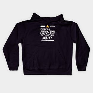 just you wait Kids Hoodie